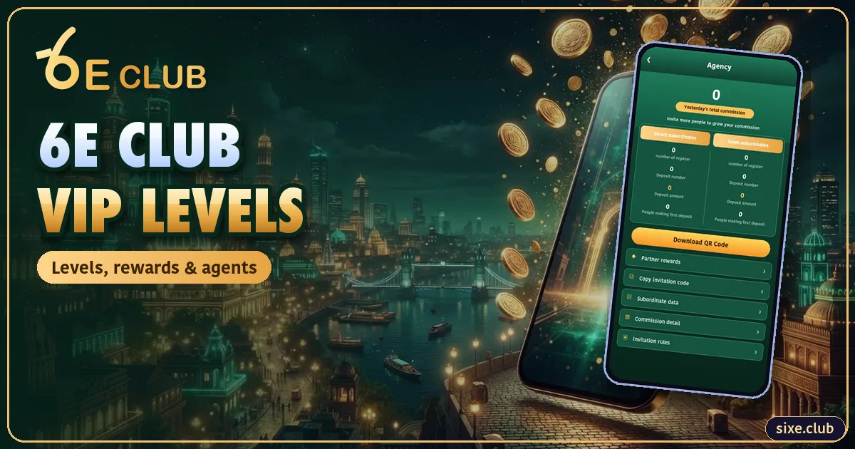 6E Club VIP Levels: How Levels, Rewards and Agents Work